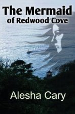 The Mermaid of Redwood Cove: Book 1 - Redwood Cove Series