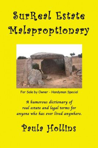 SurReal Estate Malaproptionary: A Humorous Real Estate Dictionary