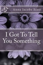I Got To Tell You Something