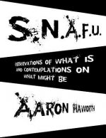 S.N.A.F.U.: Observations of What Is and Contemplations on What Might Be