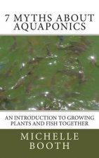 7 Myths About Aquaponics: An introduction to growing plants and fish together