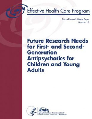Future Research Needs for First- and Second-Generation Antipsychotics for Children and Young Adults: Future Research Needs Paper Number 13