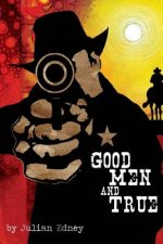 Good Men And True