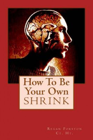 How To Be Your Own Shrink