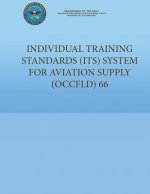 Individual Training Standards (ITS) System for Aviation Supply (OCCFLD) 66