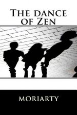 The dance of Zen: the dance of zen