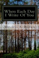 When Each Day I Write Of You