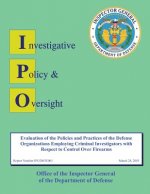 Report on Evaluation of the Policies and Practices of the Defense Organizations Employing Criminal Investigators with Respect to Control over Firearms