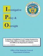 Evaluation of Installation-level Training Standards for Civilian Police Officers and Security Guards in the Department of Defense: Report No. IPO2002E