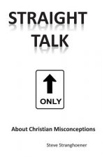 STRAIGHT TALK About Christian Misconceptions