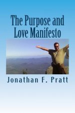 The Purpose and Love Manifesto: The Purpose and Love Manifesto