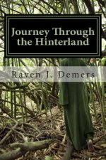 Journey Through the Hinterland: Poems of discovery, loss, and the long sojourn home.