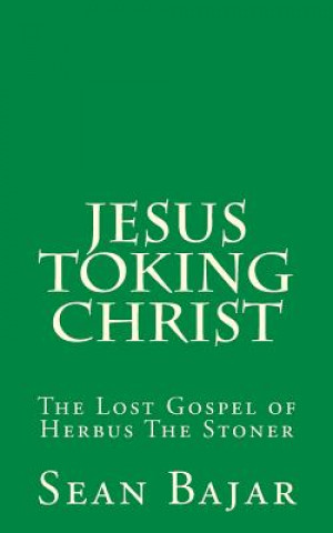Jesus Toking Christ: The Lost Gospel of Herbus The Stoner