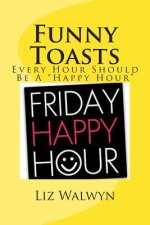 Funny Toasts: Every hour should be a 