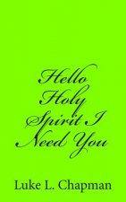 Hello Holy Spirit I Need You