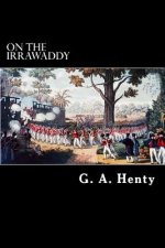 On The Irrawaddy: A Story of the First Burmese War