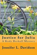 Justice for Julia: A Kody Burkoff Mystery