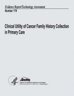 Clinical Utility of Cancer Family History Collection in Primary Care: Evidence Report/Technology Assessment Number 179