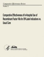 Comparative Effectiveness of In-Hospital Use of Recombinant Factor VIIa for Off-Label Indications vs. Usual Care: Comparative Effectiveness Review Num