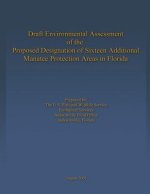 Draft Environmental Assessment of the Proposed Designation of Sixteen Additional Manatee Protection Areas in Florida