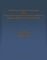 Draft Environmental Assessment of the Proposed Designation of Sixteen Additional Manatee Protection Areas in Florida