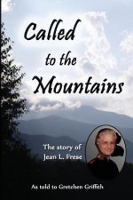 Called to the Mountains: The Story of Jean L. Frese