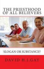 The Priesthood of All Believers: Slogan or Substance?