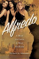 Alfredo: A Man to Love, A Man to Hate