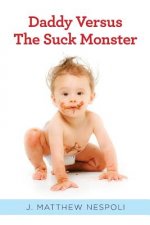 Daddy Versus The Suck Monster