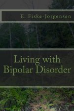 Living with Bipolar Disorder: My Story about Rising to the Top of My Game to Hitting the Bottom of Despair