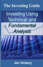 The Investing Guide: Investing Using Technical and Fundamental Analysis