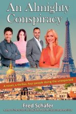An Almighty Conspiracy: A novel, a thriller, four people doing the unexpected
