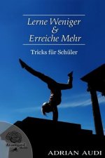 Lerne Weniger & Erreiche Mehr: Tricks fuer Schueler