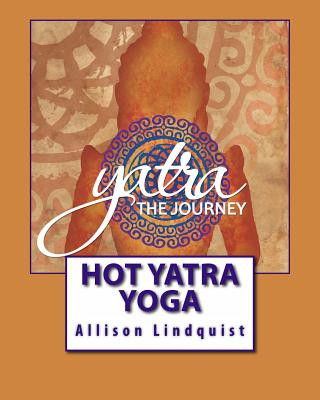 Hot Yatra Yoga: The Journey