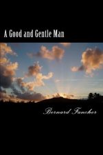 A Good and Gentle Man: A Novella