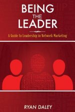 Being the Leader: A Guide to Leadership in Network Marketing