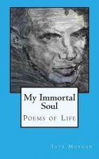 My Immortal Soul: Poems of Life