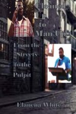 Cleaned Up To Man Up: From the Streets to the Pulpit