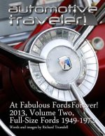 Automotive Traveler: At Fabulous Fords Forever! 2013, Volume Two: Full-Size Fords 1949-1972