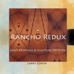 Rancho Redux: Early Paintings & Sculpture Revisited