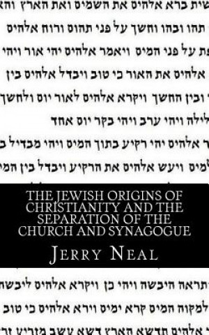 The Jewish Origins of Christianity and the Separation of the Church and Synagogue