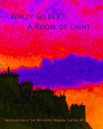 Wally Gilbert: A Room of Light