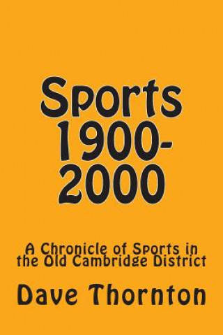 Sports 1900-2000: A Chronicle of Sports in the Old Cambridge District