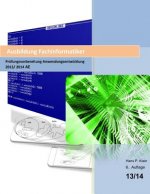 Ausbildung Fachinformatiker Prüfungsvorbereitung Anwendungsentwicklung AE 2013/2014: 6. überarbeitete Auflage 13/14 mit großem SQL-Kapitel