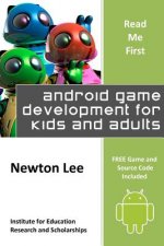 Read Me First: Android Game Development for Kids and Adults (Free Game and Source Code Included)