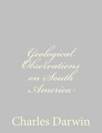 Geological Observations on South America