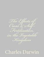 The Effects of Cross & Self-Fertilisation in the Vegetable Kingdom