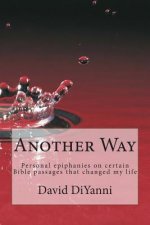 Another Way: Personal Epiphanies that changed my life