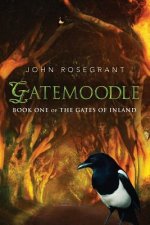 Gatemoodle: Book One of The Gates Of Inland