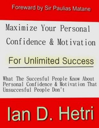 Maximize Your Personal Confidence & Motivation For Unlimited Success